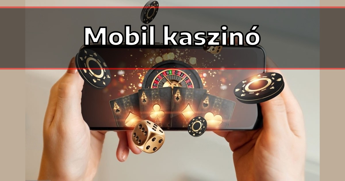 Fedezd fel a mobilos kaszinó világát