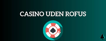 Casino Udenom Rufus Oplev Spil uden Begrænsninger